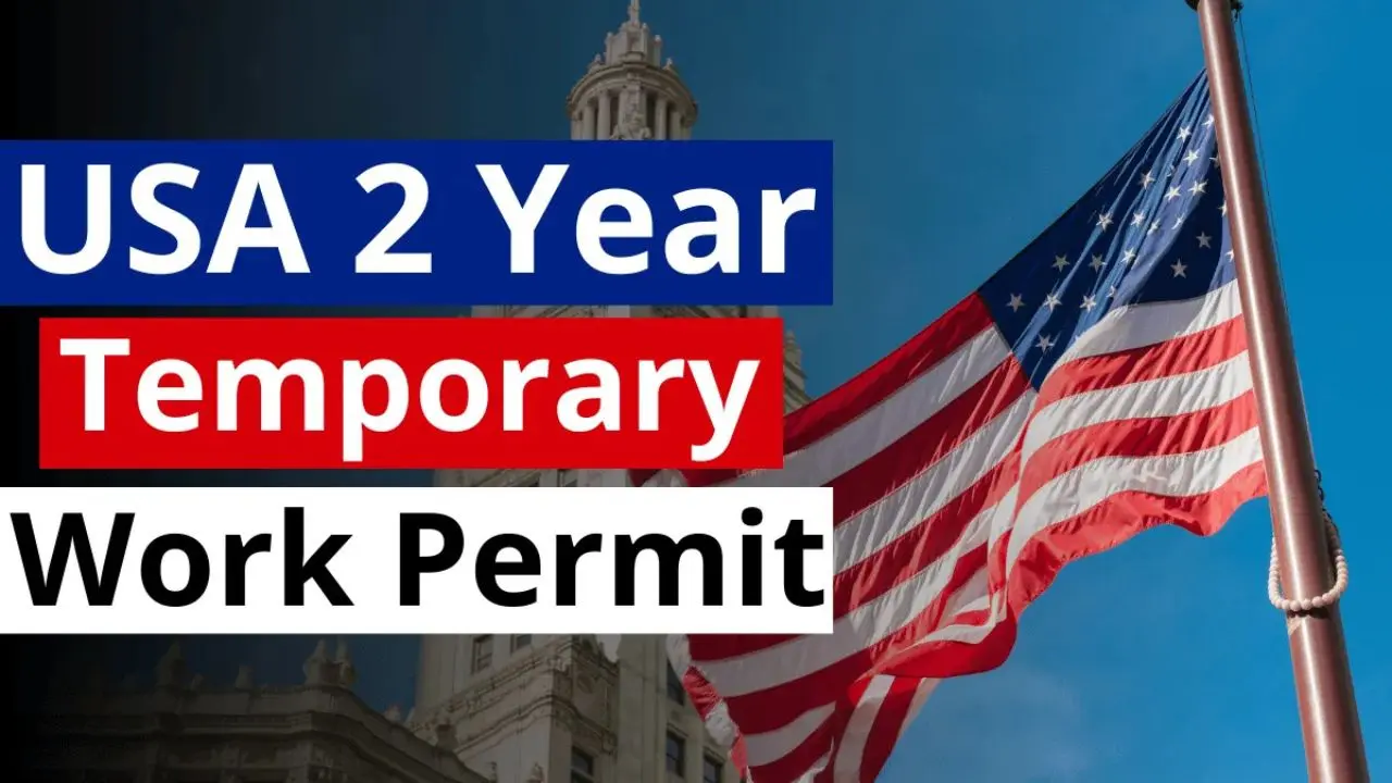 Apply for a U.S. 2 Year Work Permit in 2025