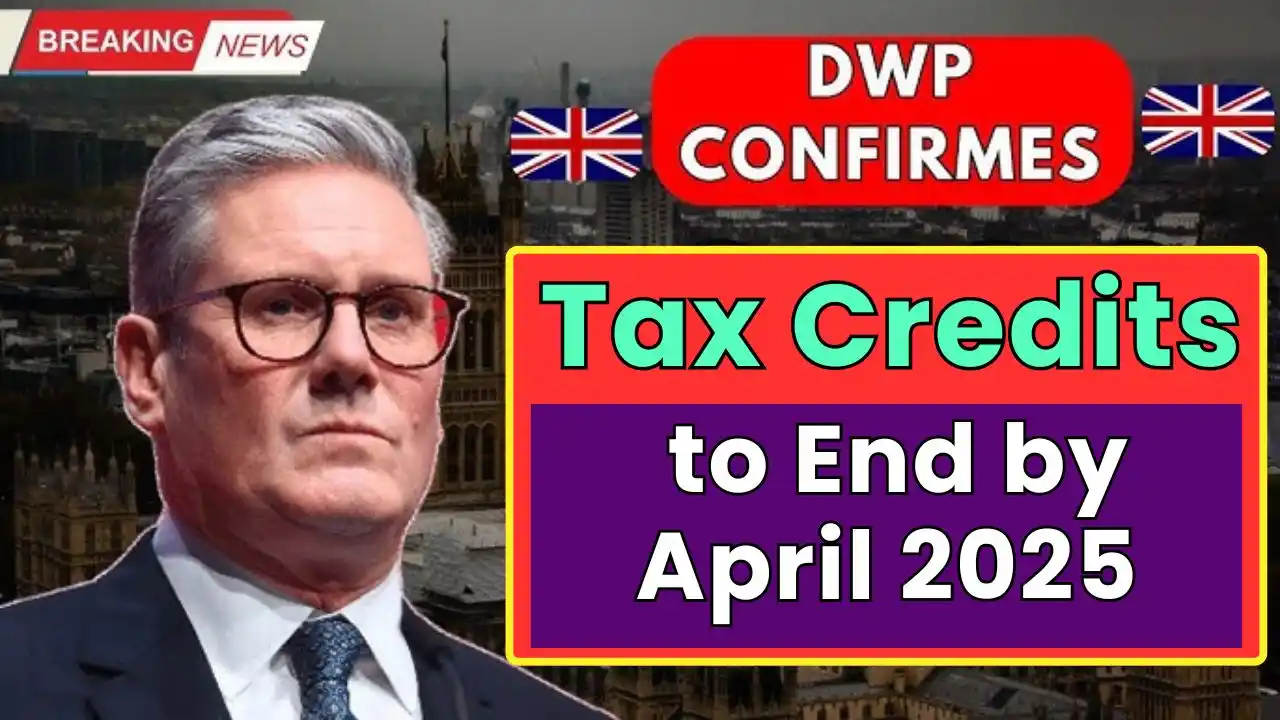 DWP Confirms Tax Credits to End by April 2025