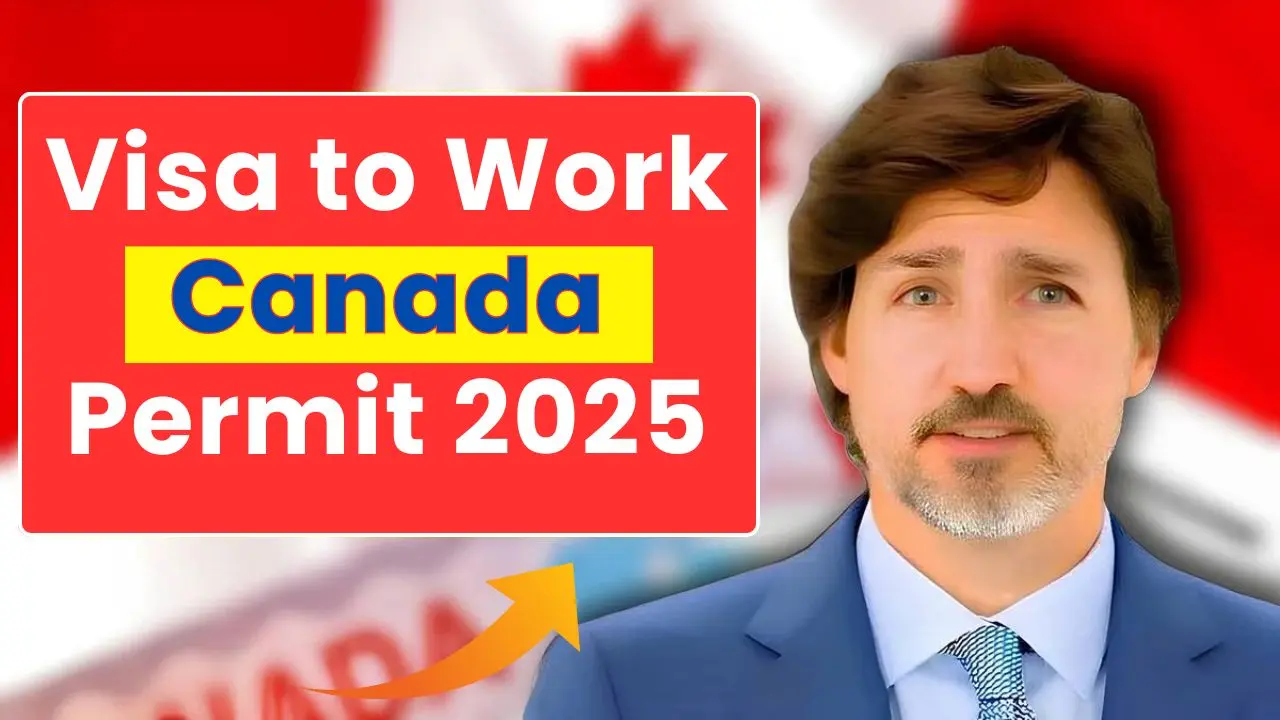 Visa to Work Canada Permit 2025